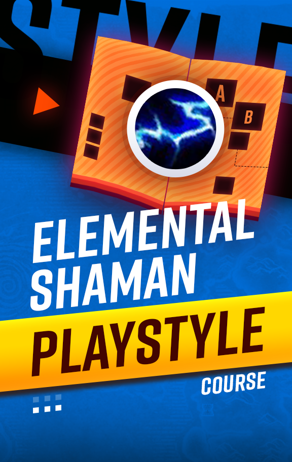 Elemental Shaman Playstyle Course